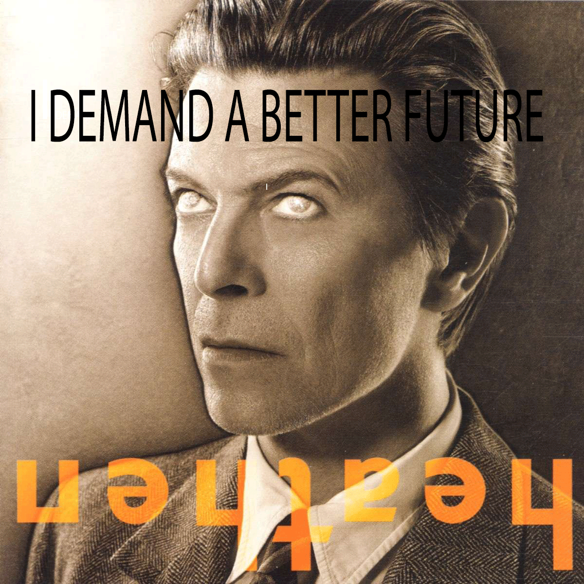 I Demand A Better Future - David Bowie